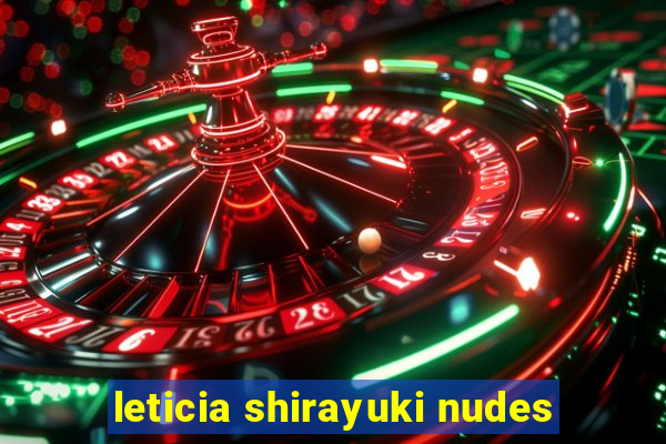 leticia shirayuki nudes